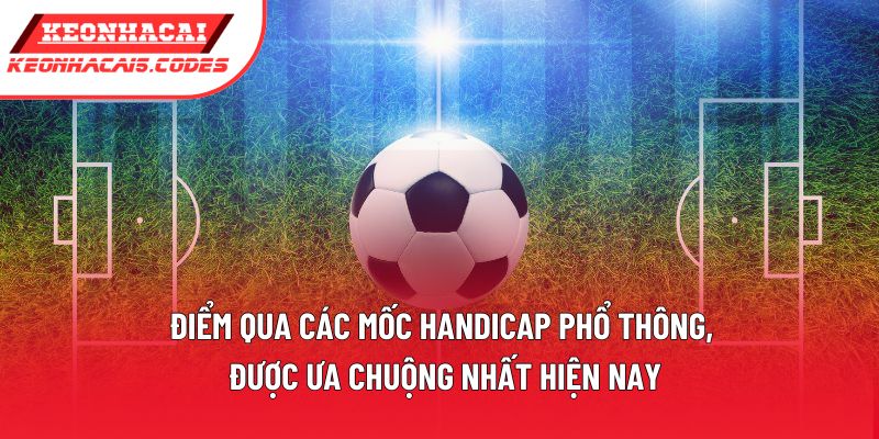 Điểm qua các mốc Handicap phổ thông, được ưa chuộng nhất hiện nay Điểm qua các mốc Handicap phổ thông, được ưa chuộng nhất hiện nay
