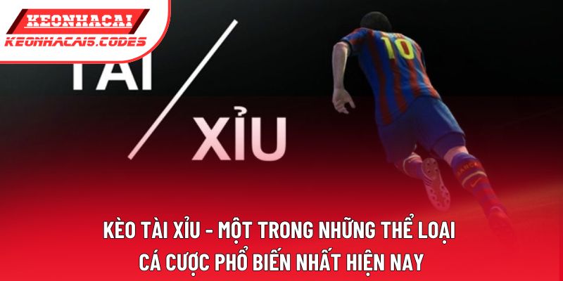 Kèo Tài Xỉu - Một trong những thể loại cá cược phổ biến nhất hiện nay Kèo Tài Xỉu - Một trong những thể loại cá cược phổ biến nhất hiện nay