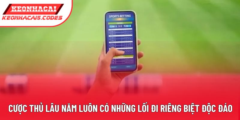 Cược thủ lâu năm luôn có những lối đi riêng biệt độc đáo Cược thủ lâu năm luôn có những lối đi riêng biệt độc đáo