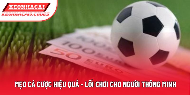 Mẹo Cá Cược Hiệu Quả - Lối Chơi Cho Người Thông Minh