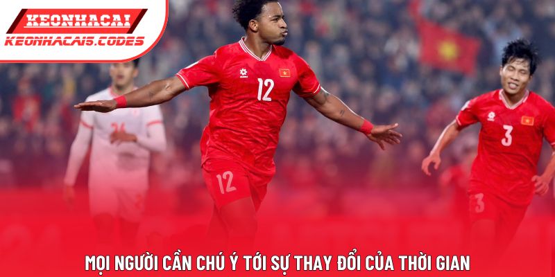 Mọi người cần chú ý tới sự thay đổi của thời gian