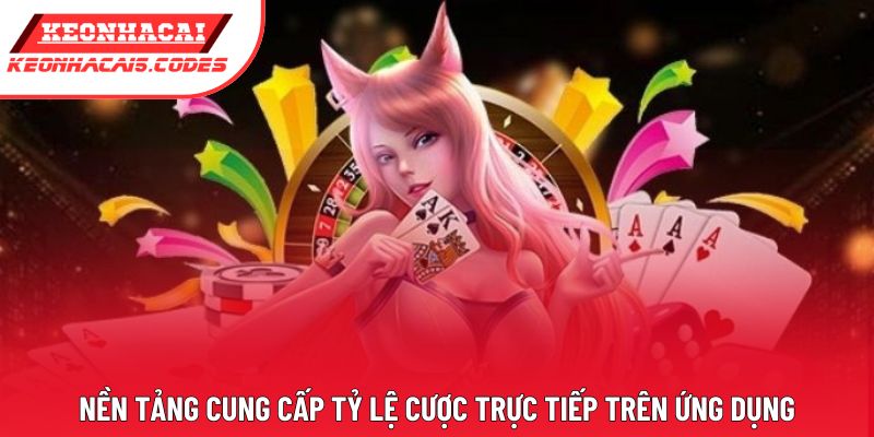 Nền tảng cung cấp tỷ lệ cược trực tiếp trên ứng dụng