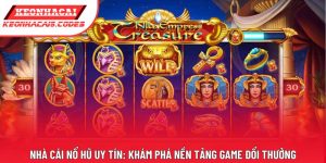 Nhà Cái Nổ Hũ Uy Tín: Khám Phá Nền Tảng Game Đổi Thưởng