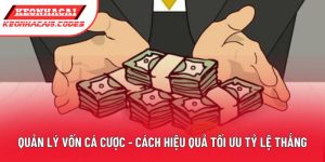 Quản Lý Vốn Cá Cược - Cách Hiệu Quả  Tối Ưu Tỷ Lệ Thắng