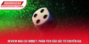 Review Nhà Cái 188bet: Phân Tích Sâu Sắc Từ Chuyên Gia