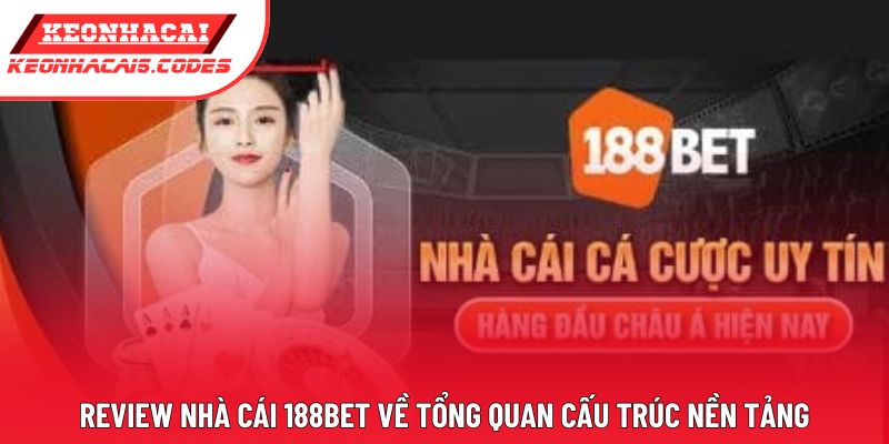 Review nhà cái 188bet về tổng quan cấu trúc nền tảng
