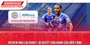 Review Nhà Cái 8xbet: Bí Quyết Vận Hành Của Nền Tảng