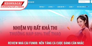Review Nhà Cái Fun88: Nền Tảng Cá Cược Đáng Cân Nhắc