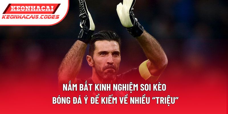 Nắm bắt kinh nghiệm soi kèo bóng đá Ý để kiếm về nhiều “triệu”