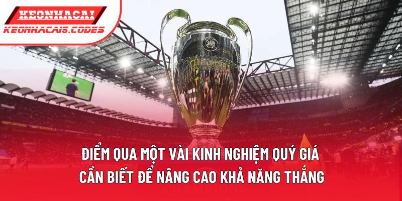 Điểm qua một vài kinh nghiệm quý giá cần biết để nâng cao khả năng thắng