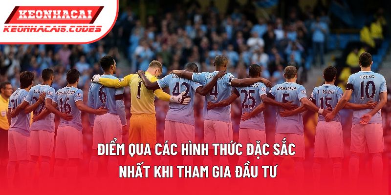 Điểm qua các hình thức đặc sắc nhất khi tham gia đầu tư Điểm qua các hình thức đặc sắc nhất khi tham gia đầu tư