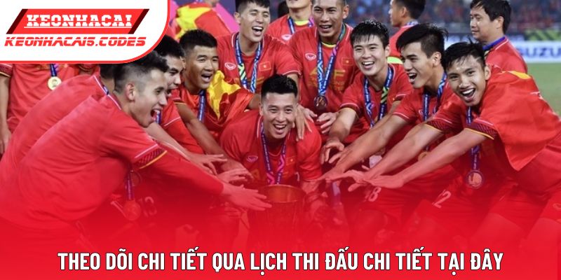 Theo dõi chi tiết qua lịch thi đấu chi tiết tại đây Theo dõi chi tiết qua lịch thi đấu chi tiết tại đây