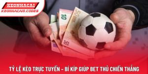 Tỷ lệ Kèo Trực Tuyến – Bí Kíp Giúp Bet Thủ Chiến Thắng